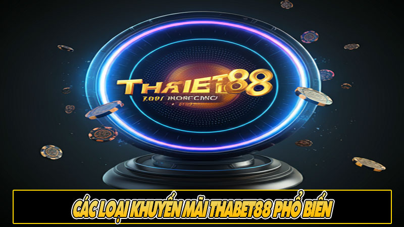 Các loại khuyến mãi Thabet88 phổ biến