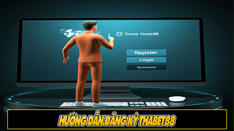 Hướng dẫn đăng ký Thabet88