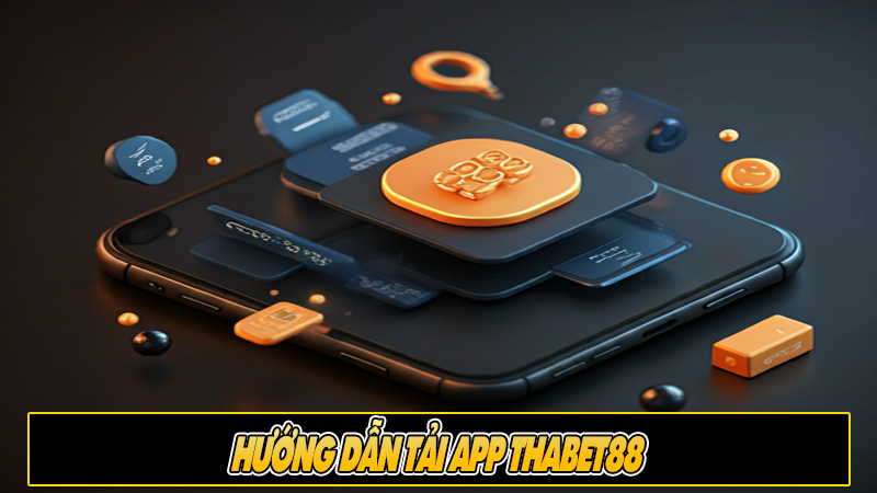 Hướng dẫn tải app Thabet88