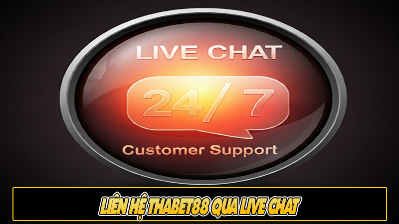 Liên hệ Thabet88 qua Live Chat