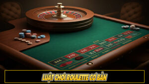 Luật chơi Roulette cơ bản